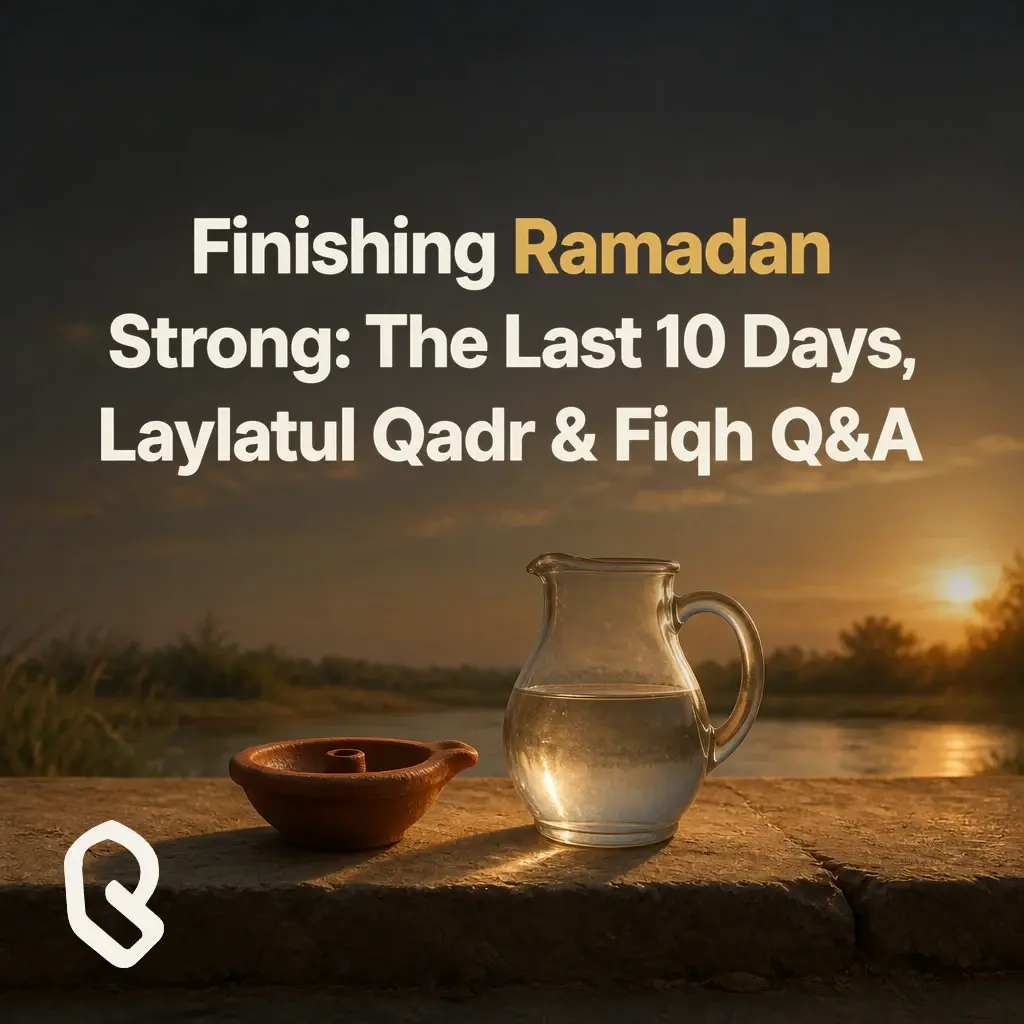 Artwork for “Finishing Ramadan Strong: The Last 10 Days, Laylatul Qadr & Fiqh Q&A”, a Reverts community recording.